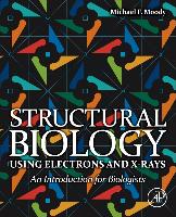 Structural Biology Using Electrons and X-Rays: An Introduction for Biologists