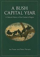 A Bush Capital Year: A Natural History of the Canberra Region