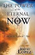 Power of the Eternal Now: Living in the Realm of I Am
