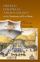 French Colonial Archaeology in the Southeast and Caribbean