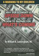 A Warning to My Children: Why Our Economy Is Updside Down and How to Prepare for What's Coming