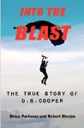 Into the Blast - The True Story of D.B. Cooper - Revised Edition