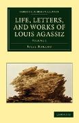 Life, Letters, and Works of Louis Agassiz - Volume 1
