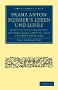 Franz Anton Mesmer's Leben Und Lehre