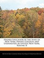 Higher Education in the State of New York: Private Colleges and Universities in Upstate New York, Volume II