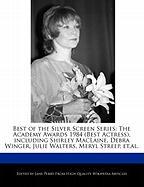 Best of the Silver Screen Series: The Academy Awards 1984 (Best Actress), Including Shirley MacLaine, Debra Winger, Julie Walters, Meryl Streep, Et.Al