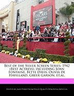 Best of the Silver Screen Series: 1942 (Best Actress), Including Joan Fontaine, Bette Davis, Olivia de Havilland, Greer Garson, Et.Al