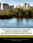 The States: A Guide to Virginia and Its Cities Including Richmond, Roanoke and Others