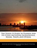 The States: A Guide to Florida and Its Cities Including Jacksonville, Miami, Tampa and Others