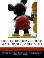 Off the Record Guide to Walt Disney's a Bug's Life