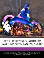 Off the Record Guide to Walt Disney's Fantasia 2000