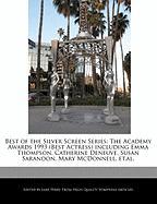 Best of the Silver Screen Series: The Academy Awards 1993 (Best Actress) Including Emma Thompson, Catherine Deneuve, Susan Sarandon, Mary McDonnell, E