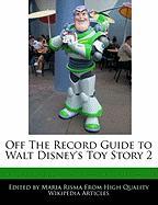 Off the Record Guide to Walt Disney's Toy Story 2