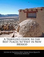 A Traveler's Guide to the Best Places to Visit in New Mexico