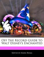 Off the Record Guide to Walt Disney's Enchanted