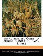 An Authorized Guide to Augustus and the Roman Empire