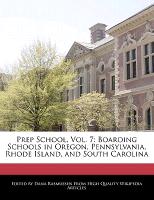 Prep School, Vol. 7: Boarding Schools in Oregon, Pennsylvania, Rhode Island, and South Carolina