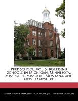 Prep School, Vol. 5: Boarding Schools in Michigan, Minnesota, Mississippi, Missouri, Montana, and New Hampshire