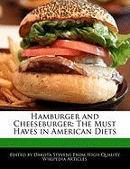 Hamburger and Cheeseburger: The Must Haves in American Diets