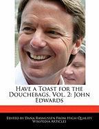 Have a Toast for the Douchebags, Vol. 2: John Edwards