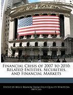 Financial Crisis of 2007 to 2010: Related Entities, Securities, and Financial Markets