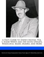 A Fan's Guide to Disney Movies, Vol. 1: Snow White and the Seven Dwarfs, Pinocchio, Bambi, Dumbo, and More