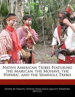 Native American Tribes Featuring the Mahican, the Mohave, the Nipmuc, and the Seminole Tribes