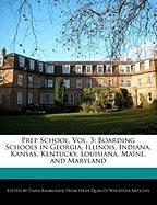 Prep School, Vol. 3: Boarding Schools in Georgia, Illinois, Indiana, Kansas, Kentucky, Louisiana, Maine, and Maryland