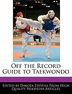 Off the Record Guide to Taekwondo