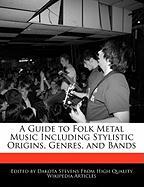 A Guide to Folk Metal Music Including Stylistic Origins, Genres, and Bands