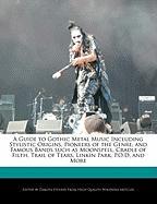 A Guide to Gothic Metal Music Including Stylistic Origins, Pioneers of the Genre, and Famous Bands Such as Moonspell, Cradle of Filth, Trail of Tear