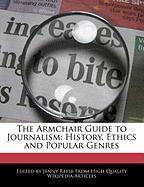 The Armchair Guide to Journalism: History, Ethics and Popular Genres
