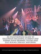 An Unauthorized Guide to Helloween Including Current and Former Band Members, Studio and Live Albums, Singles, and More