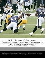 N.F.L. Players Who Have Embarrassed Football, Themselves, and Those Who Watch