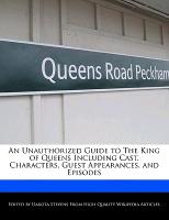 An Unauthorized Guide to the King of Queens Including Cast, Characters, Guest Appearances, and Episodes