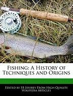 Fishing: A History of Techniques and Origins