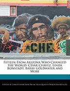 Fifteen from Arizona Who Changed the World: Cesar Chavez, Linda Ronstadt, Barry Goldwater and More