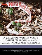 A Criminal World, Vol. 4: Drugs, Terrorism, and Crime in Asia and Australia