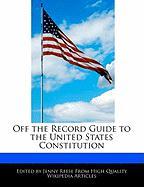 Off the Record Guide to the United States Constitution