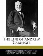 An Unauthorized Guide to the Life of Andrew Carnegie