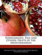 Pomegranate, Figs and Others: Fruits of the Mediterranean