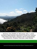 Riding the Dart in Ireland, Vol. 1: The Dublin Area Rapid Transit's Stops in Towns Like Bray, Killiney, Dalkey, Dun Laoghaire, Blackrock, Pearse Stati
