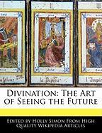 Divination: The Art of Seeing the Future