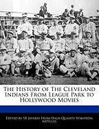 The History of the Cleveland Indians from League Park to Hollywood Movies