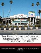 The Unauthorized Guide to Understanding the Bowl Championship Series