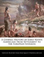 A General History of Early Native Americans from Settlement to the European Invasion