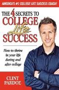 The 4 Secrets to College Life Success. How to thrive in your life during and after college