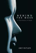 Behind the Mask: A Testimony of Hope