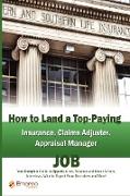 How to Land a Top-Paying Insurance, Claims Adjuster, Appraisal Manager Job: Your Complete Guide to Opportunities, Resumes and Cover Letters, Interview