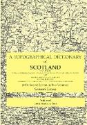 A Topographical Dictionary of Scotland comprising the several counties, islands, cities, burgh and market towns, parishes and principal villages, with